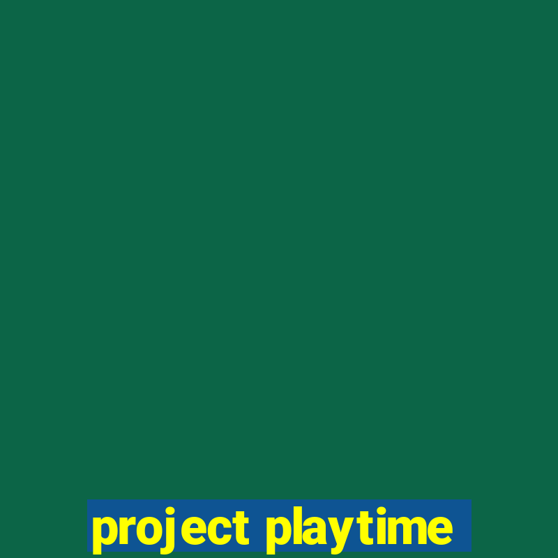 project playtime